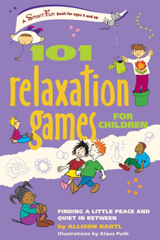 Paperback 101 Relaxation Games for Children: Finding a Little Peace and Quiet in Between Book