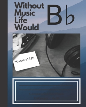 Paperback Without Music Life Would B: Composition Notebook 120 pages 8x10 Book