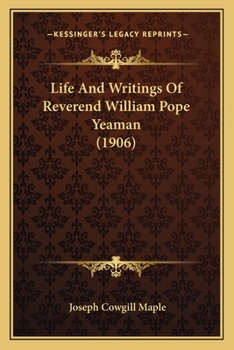 Paperback Life And Writings Of Reverend William Pope Yeaman (1906) Book