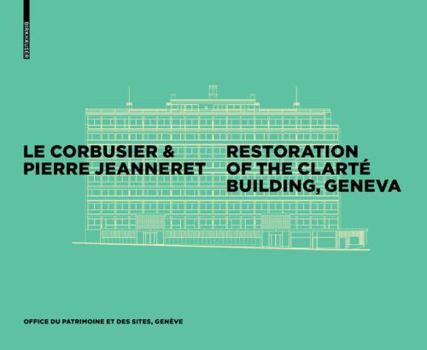 Hardcover Le Corbusier & Pierre Jeanneret - Restoration of the Clarté Building, Geneva Book