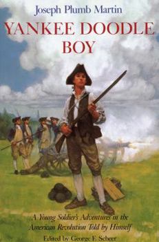 Paperback Yankee Doodle Boy: A Young Soldier's Adventures in the American Revolution as Told by Himself Book