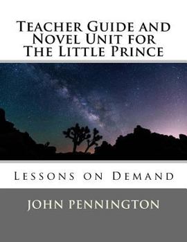 Paperback Teacher Guide and Novel Unit for The Little Prince: Lessons on Demand Book