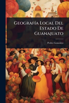 Paperback GeografÃ-a Local Del Estado De Guanajuato [Spanish] Book