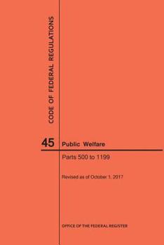 Paperback Code of Federal Regulations Title 45, Public Welfare, Parts 500-1199, 2017 Book