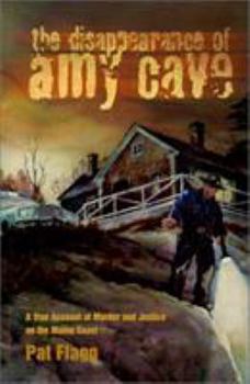 Hardcover The Disappearance of Amy Cave: A True Account of Murder and Justice in Maine Book