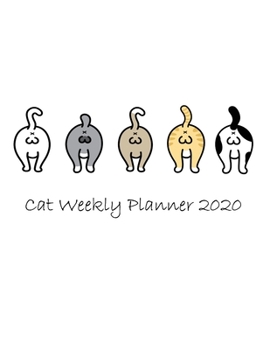 Cat Weekly Planner 2020: Kawaii cat stuff monthly weekly planner with 12 months Jan 2020 - Dec 2020 for Schedule Organizer, To Do List, Academic ... Organizer Logbook and Journal Notebook