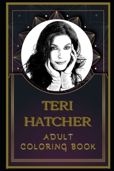 Paperback Teri Hatcher Adult Coloring Book: Color Out Your Stress with Creative Designs Book