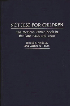 Hardcover Not Just for Children: The Mexican Comic Book in the Late 1960s and 1970s Book