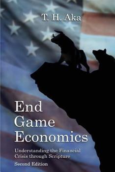 Paperback End Game Economics: Understanding the Financial Crisis through Scripture Book