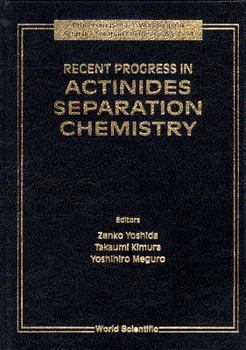 Hardcover Recent Progress in Actinides Separation Chemistry - Proceedings of the Workshop on Actinides Solution Chemistry, Wasc '94 Book
