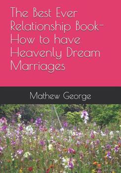 Paperback The Best Ever Relationship Book-How to have Heavenly Dream Marriages Book