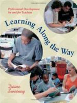 Paperback Learning Along the Way: Professional Development by and for Teachers Book