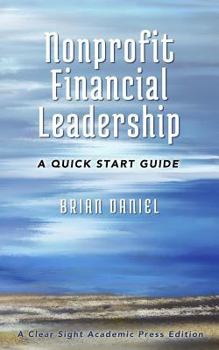 Paperback Nonprofit Financial Leadership: A Quick Start Guide Book