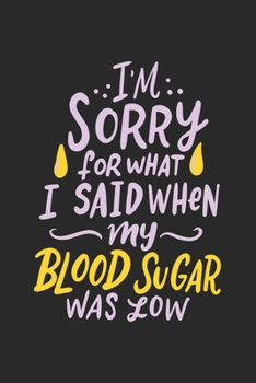 I' m Sorry what i Said: Blutzucker Kalender/ Notizbuch  I Kalender 2020-2021 DIN  A5 136 Seiten Blutzuckertagebuch I Insulin Kalender I ... ! Geschenk für Diabetiker, (German Edition)