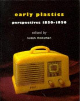 Early Plastics: Perspectives, 1850-1950