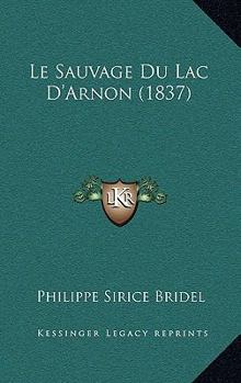 Paperback Le Sauvage Du Lac D'Arnon (1837) [French] Book