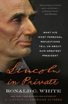 Paperback Lincoln in Private: What His Most Personal Reflections Tell Us about Our Greatest President Book