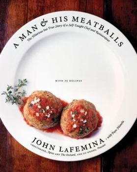 Hardcover A Man & His Meatballs: The Hilarious But True Story of a Self-Taught Chef and Restaurateur Book