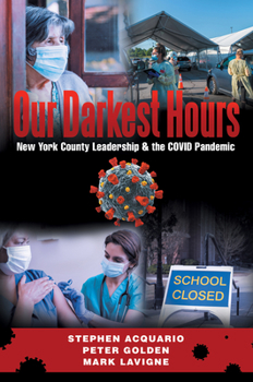 Paperback Our Darkest Hours: New York County Leadership?& the Covid Pandemic Book