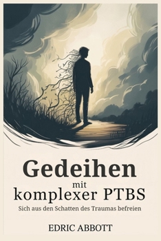Paperback Gedeihen mit komplexer PTBS: Sich aus den Schatten des Traumas befreien [German] Book