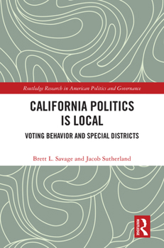California Politics is Local: Voting Behavior and Special Districts (Routledge Research in American Politics and Governance)