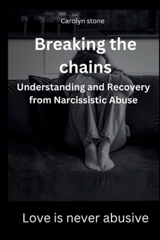 Paperback Breaking the Chains: Understanding and Healing from Narcissistic Abuse Book