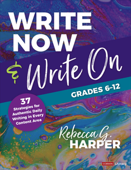 Paperback Write Now & Write On, Grades 6-12: 37 Strategies for Authentic Daily Writing in Every Content Area Book