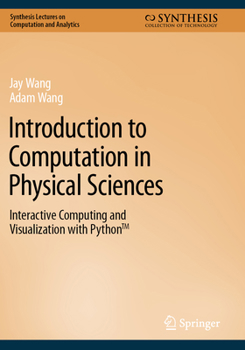 Paperback Introduction to Computation in Physical Sciences: Interactive Computing and Visualization with Python(tm) Book