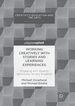 Paperback Working Creatively with Stories and Learning Experiences: Engaging with Queerly Identifying Tertiary Students Book