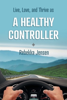 Paperback A Healthy Controller: Live, Love, and Thrive as Book