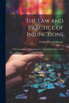 Paperback The law and Practice of Injunctions: With a Supplement Containing the Cases Decided Since 1841 Book