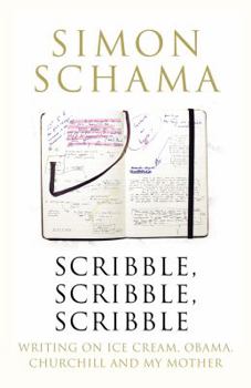 Hardcover Scribble, Scribble, Scribble: Writing on Ice Cream, Obama, Churchill and My Mother Book
