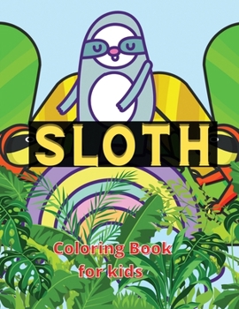 Sloth Coloring Book for Kids: A Funny Sloth Coloring Book for gift, cute animal design doodle book (Animal Coloring Books for Adults)