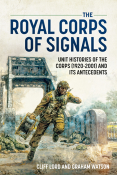 Paperback The Royal Corps of Signals: Unit Histories of the Corps (1920-2001) and Its Antecedents Book