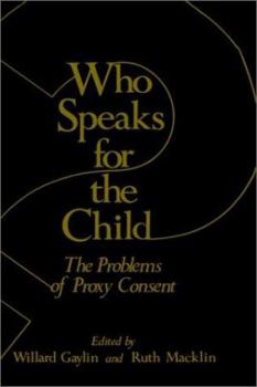 Hardcover Who Speaks for the Child?: The Problems of Proxy Consent Book