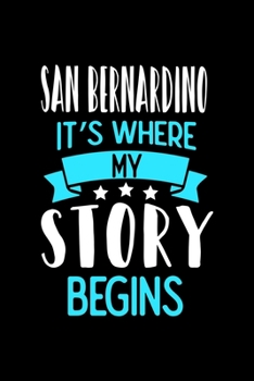 San Bernardino It's Where My Story Begins: San Bernardino Graph Paper Notebook with 120 pages 6x9 perfect as math book, sketchbook, workbook and diary
