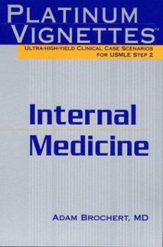 Paperback Platinum Vignettes: Internal Medicine: Ultra-High Yield Clinical Case Scenarios for USMLE Step 2 Book