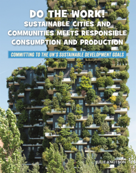 Do the Work! Sustainable Cities and Communities Meets Responsible Consumption and Production