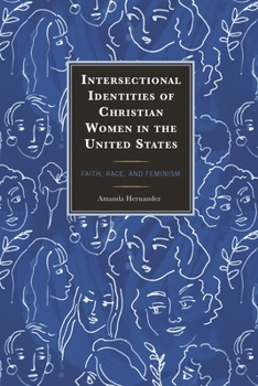 Hardcover Intersectional Identities of Christian Women in the United States: Faith, Race, and Feminism Book
