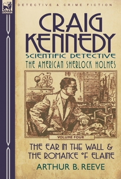 Craig Kennedy Stories, Volume 4 - Book  of the Craig Kennedy, Scientific Detective