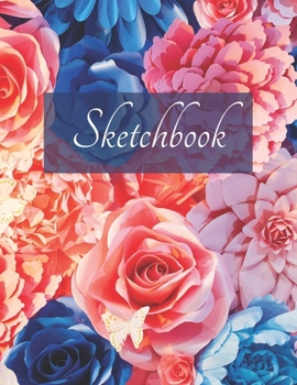 Paperback Sketchbook: Colorful Flowers Pattern, Large 8.5 x 11 inch, 110 Blank Pages Book