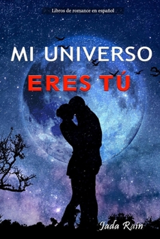 Paperback Mi Universo Eres Tú: libros de romance en español [Spanish] Book