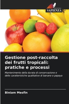 Paperback Gestione post-raccolta dei frutti tropicali: pratiche e processi [Italian] Book
