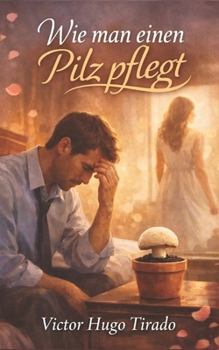 Wie man einen Pilz pflegt: Eine intime Reflexion über eine Liebe, die im Stillen welkt angesichts emotionaler Blindheit in der Partnerschaft (German Edition)