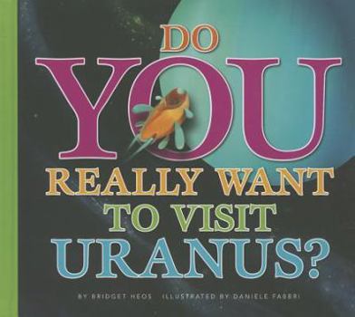 Hardcover Do You Really Want to Visit Uranus? Book