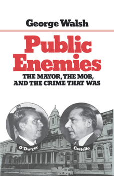 Paperback Public Enemies: The Mayor, the Mob, and the Crime That Was Book