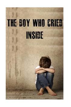 The Boy Who Cried Inside