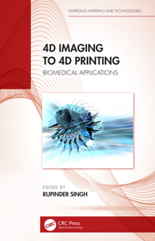 Hardcover 4D Imaging to 4D Printing: Biomedical Applications Book