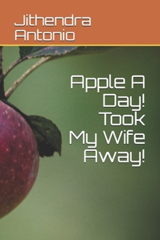 Paperback Apple A Day! Took My Wife Away! Book