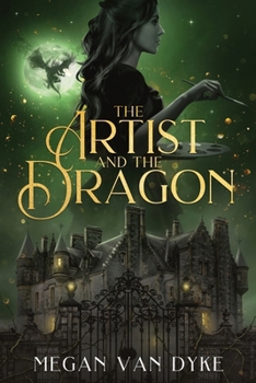 Artist and the Dragon : A Fantasy Romance Retelling of Sleeping Beauty - Book #2 of the Castamar Duology